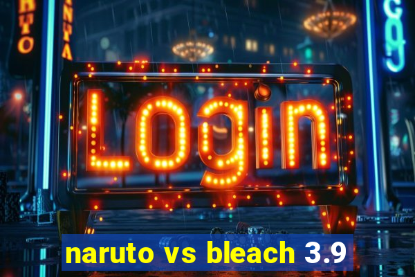 naruto vs bleach 3.9